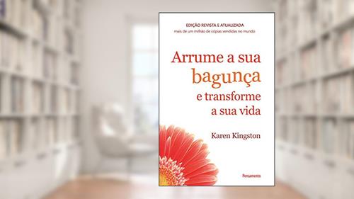 Capa de Arrume a sua Bagunça e Transforme a sua Vida, do autor Karen Kingston