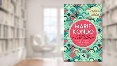 Capa de A mágica da arrumação: A arte japonesa de colocar ordem na sua casa e na sua vida, do autor Marie Kondo