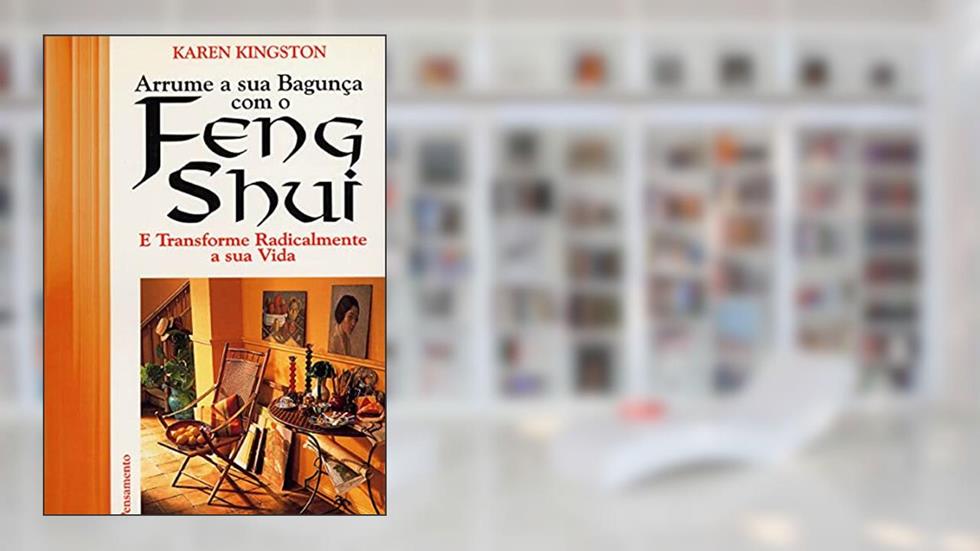 Arrume Sua Bagunça com o Feng Shui, do autor Karen Kingston