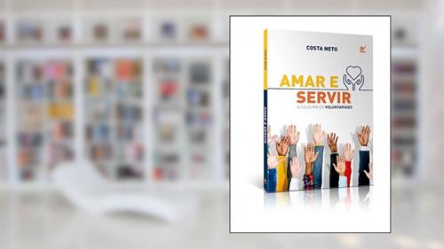 Capa de Amar e Servir a Cultura do Voluntariado, do autor Costa Neto