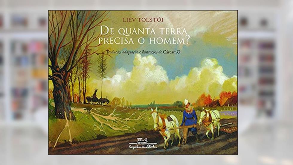 De quanta terra precisa o homem?, do autor Liev Tolstói