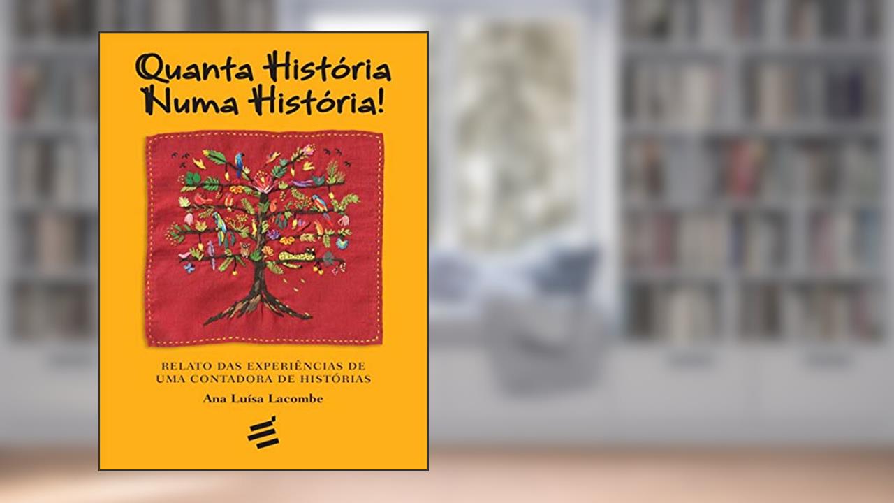 Quanta História Numa História, do autor Ana Luísa Lacombe