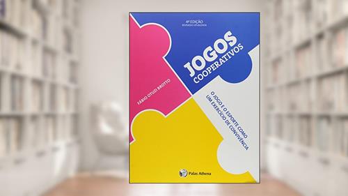 Jogos cooperativos: O jogo e o esporte como um exercício de convivência, do autor Fabio Otuzi Broto