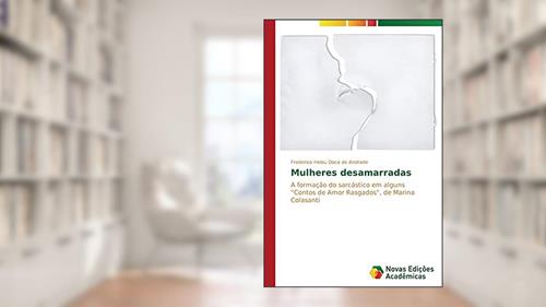 Capa de Mulheres desamarradas: A formação do sarcástico em alguns 