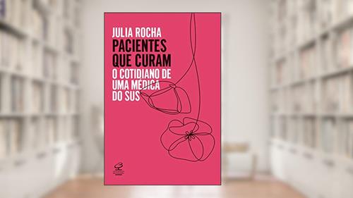 Capa de Pacientes que curam: O cotidiano de uma médica do SUS, do autor Julia Rocha