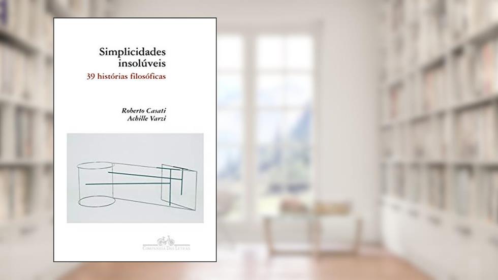 Simplicidades insolúveis, do autor Roberto Casati; Achille Varzi