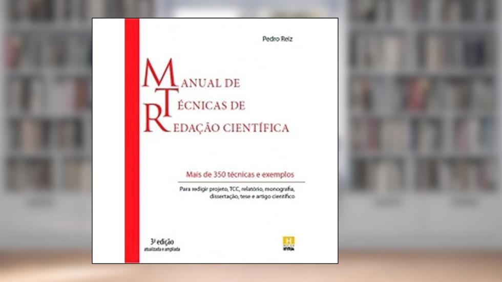 Manual de Técnicas de Redação Científica, do autor Pedro Reiz