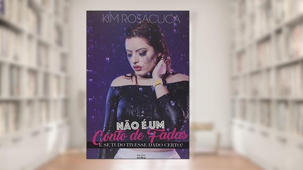 Não É Um Conto de Fadas, do autor Kim Rosacuca