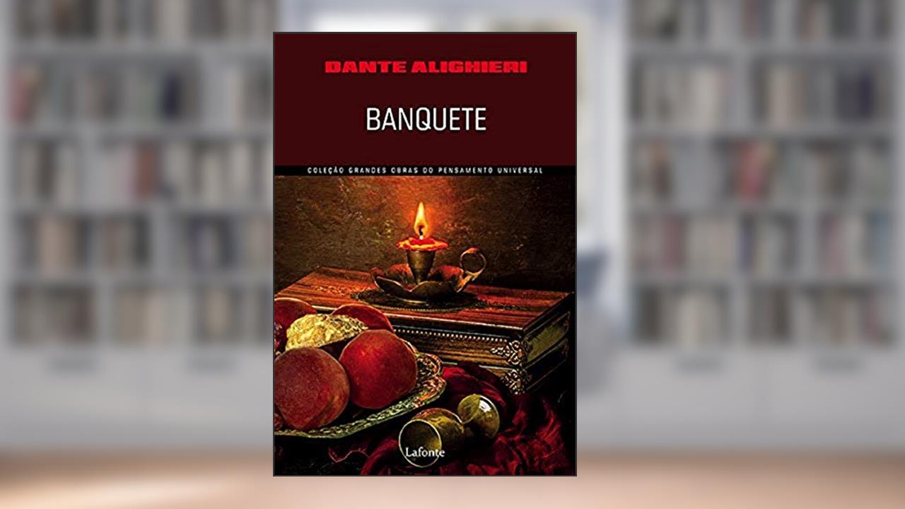 Banquete, do autor Dante Alighieri;