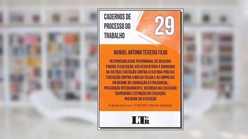 Cadernos De Processo Do Trabalho Nº 29 Responsabilidade Patrimonial Do Devedor ..., do autor Manoel Antonio Teixeira Filho