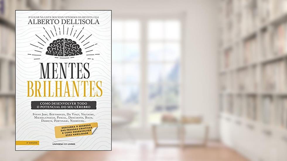Mentes brilhantes - 3ª edição: Como desenvolver todo o potencial do seu cérebro, do autor Alberto Dell'Isola