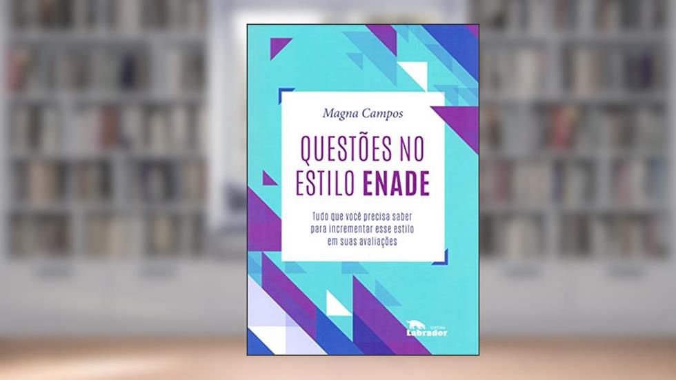 Questões no estilo ENADE: Tudo que você precisa saber para incrementar esse estilo em suas avaliações, do autor Magna Campos