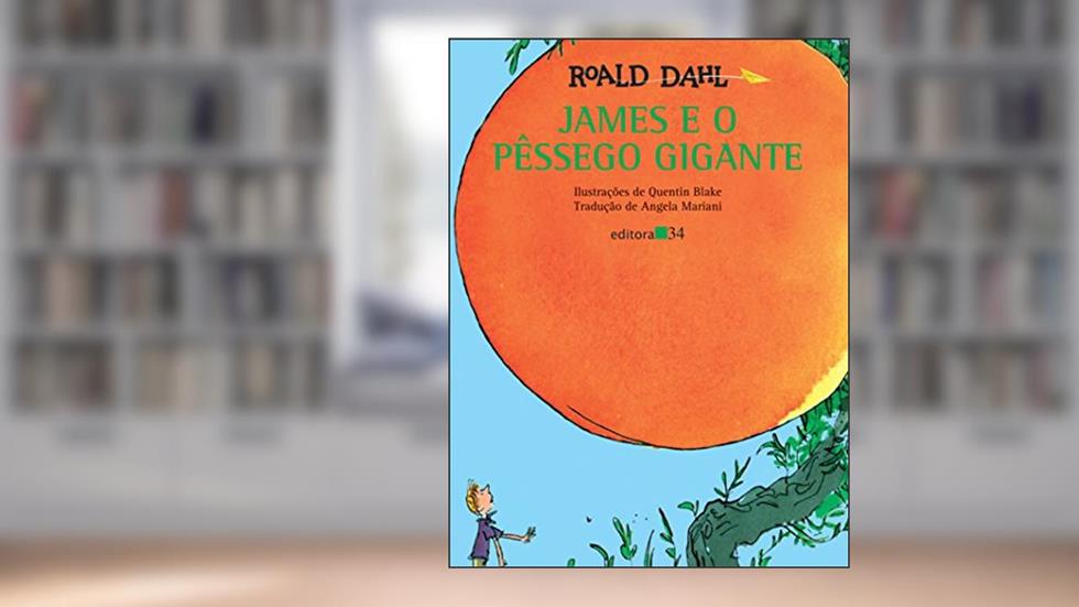 James e o pêssego gigante, do autor Roald Dahl