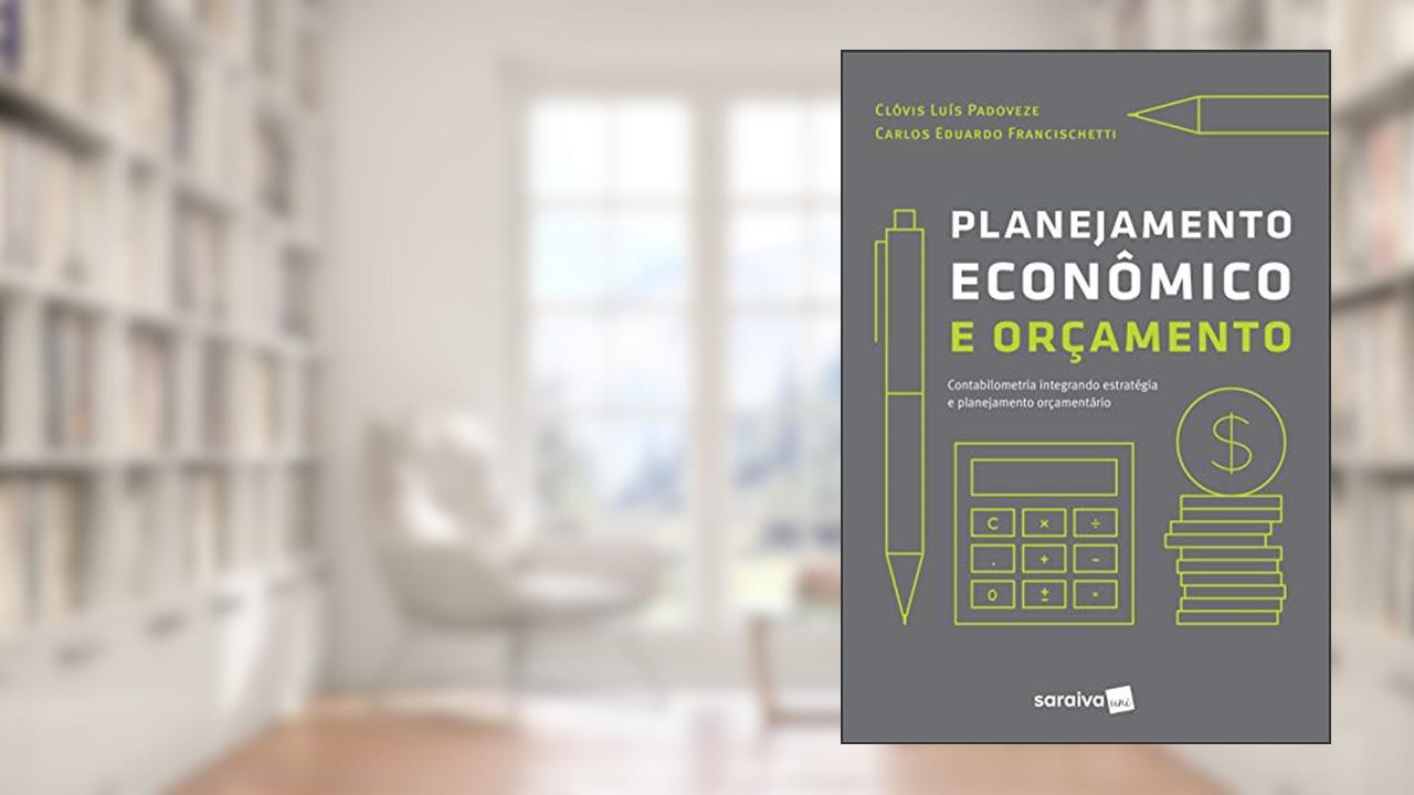 Planejamento econômico e orçamento: Contabilidade Intregando Estratégia e Planejamento Orçamentário, do autor Clóvis Luís Padoveze