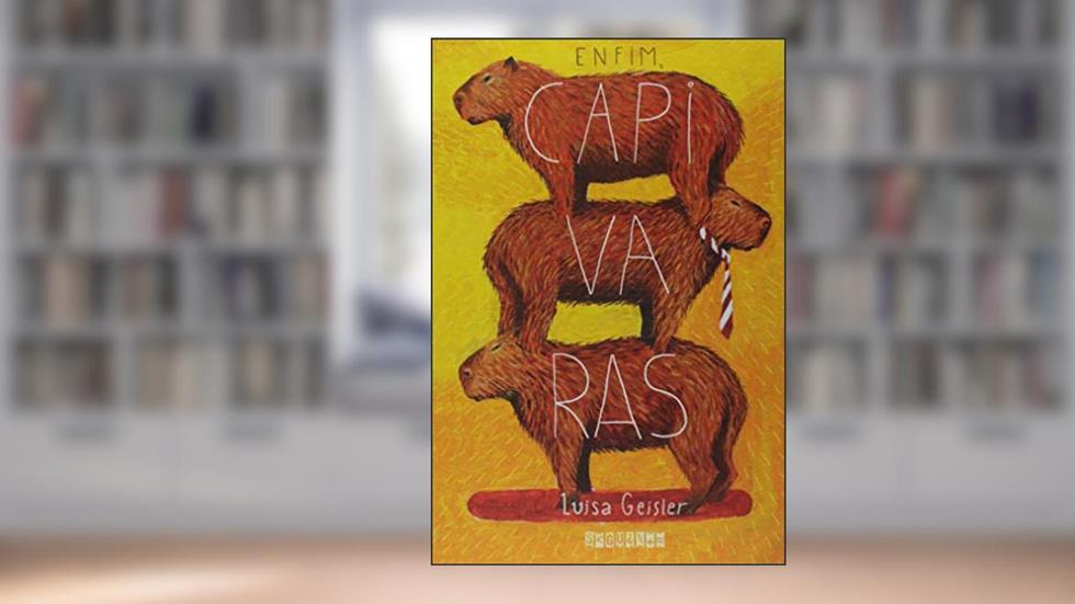 Enfim, capivaras, do autor Luisa Geisler