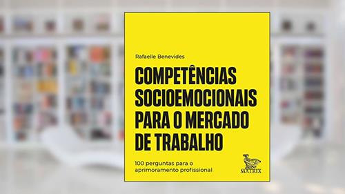 Capa de Competências socioemocionais para o mercado de trabalho: 100 perguntas para o aprimoramento profissional, do autor Rafaelle Benevides
