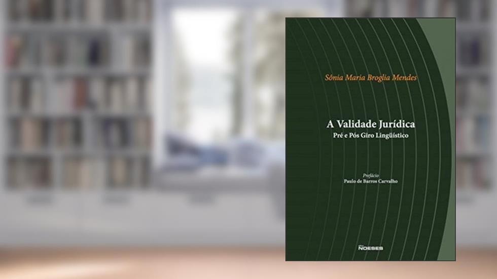 A Validade Jurídica Pré e Pós Giro Lingüístico, do autor Sônia Maria Broglia Mendes
