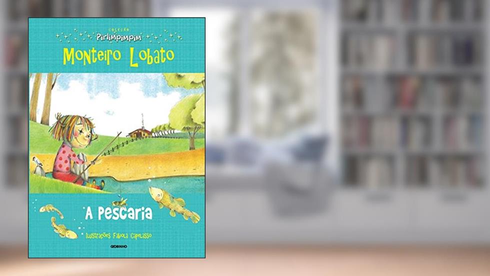 A pescaria: Coleção Pirlimpimpim, do autor Monteiro Lobato