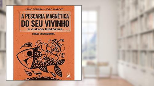 Capa de A pescaria magnética do seu vivinho e outras histórias, do autor Fábio Sombra
