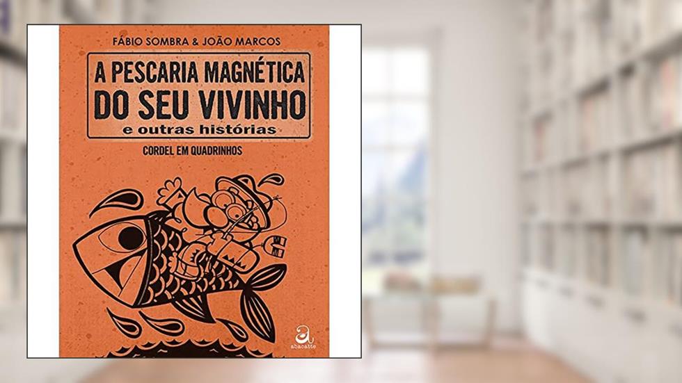 A pescaria magnética do seu vivinho e outras histórias, do autor Fábio Sombra