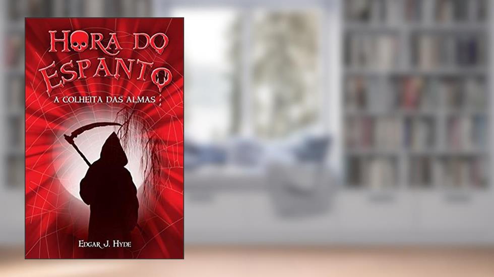 Hora do espanto - A colheita das almas, do autor Edgar J. Hyde