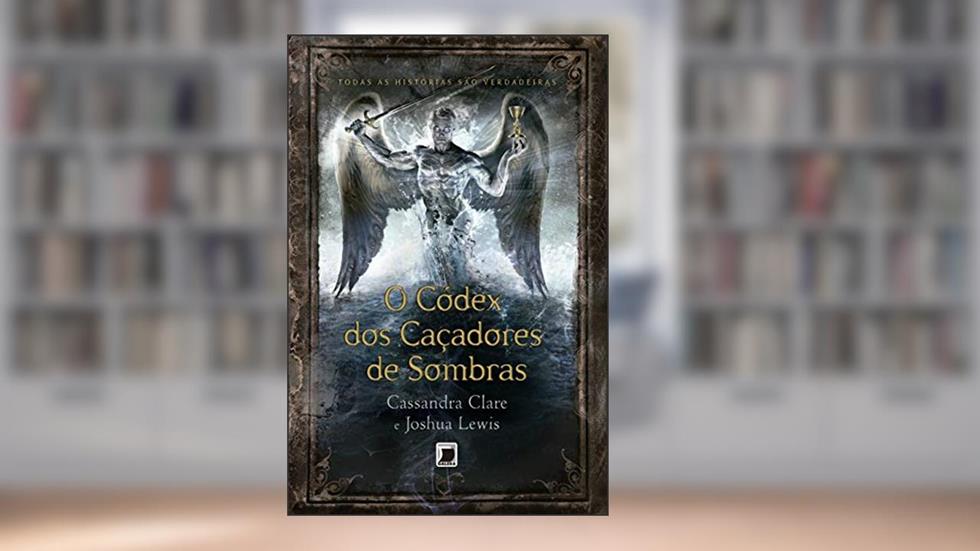 O códex dos caçadores de sombras, do autor Cassandra Clare; Joshua Lewis