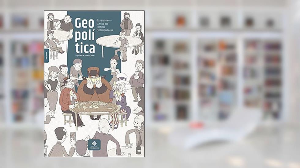 Geopolítica:: do pensamento clássico aos conflitos contemporâneos, do autor Augusto W. M. Teixeira Júnior