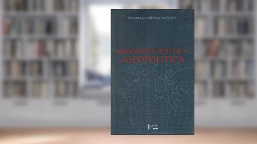Capa de Geografia Política e Geopolítica: Discursos Sobre o Território e o Poder, do autor Wanderley Messias da Costa