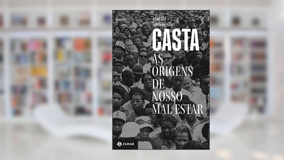 Casta: As origens de nosso mal-estar, do autor Isabel Wilkerson