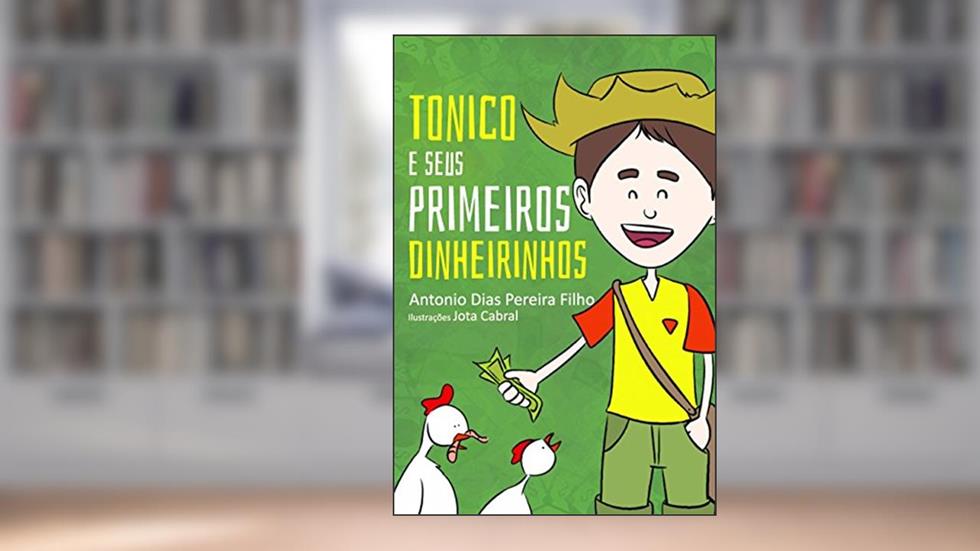 Tonico e Seus Primeiros Dinheirinhos, do autor Antonio Dias Pereira Filho