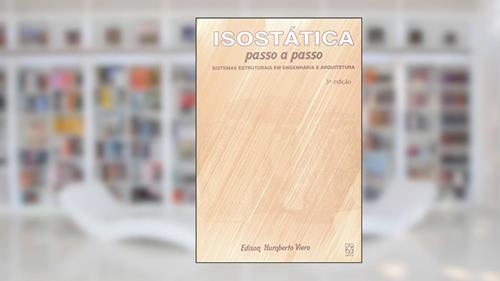Capa de Isostática - Passo a Passo: Sistemas Estruturais em Engenharia e Arquitetura, do autor Edison Humberto Viero