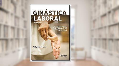 Capa de Ginástica Laboral: Atividade Física No Ambiente De Tra, do autor Valquíria Aparecida De Lima