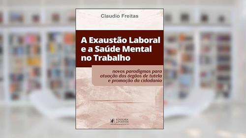 Capa de A Exaustão Laboral e a Saúde Mental no Trabalho (2024), do autor Cláudio Freitas