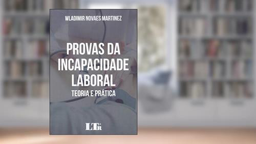 Capa de Provas da Incapacidade Laboral, do autor Wladimir Novaes Martinez