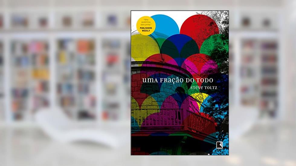Uma fração do todo, do autor Steve Toltz