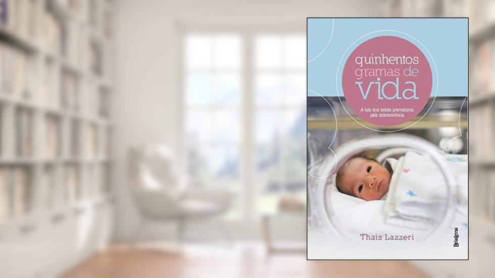 Quinhentos gramas de vida, do autor Thais Lazzeri