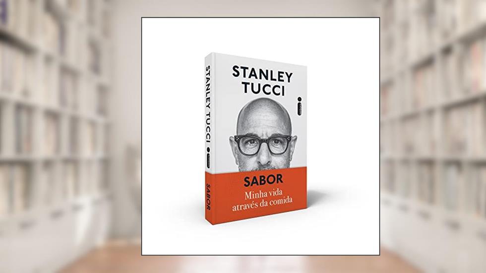 Sabor: Minha vida através da comida, do autor Stanley Tucci