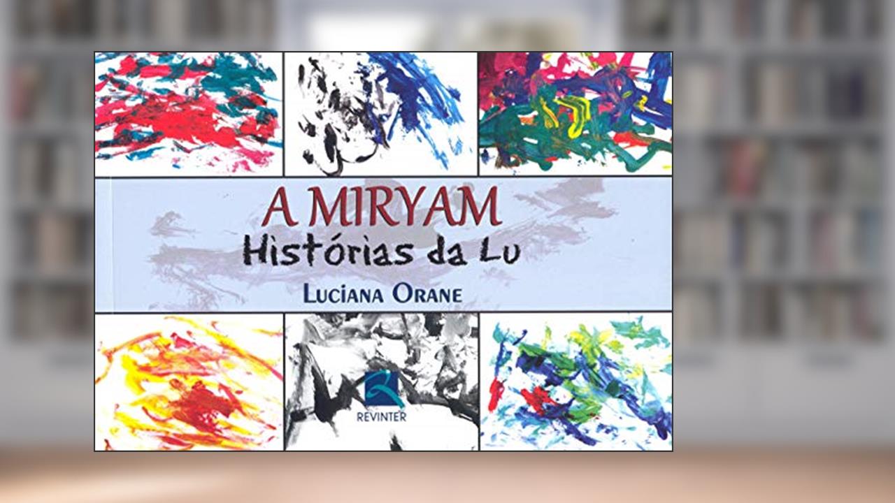 A Miryam: Histórias da Lu, do autor Luciana Orane