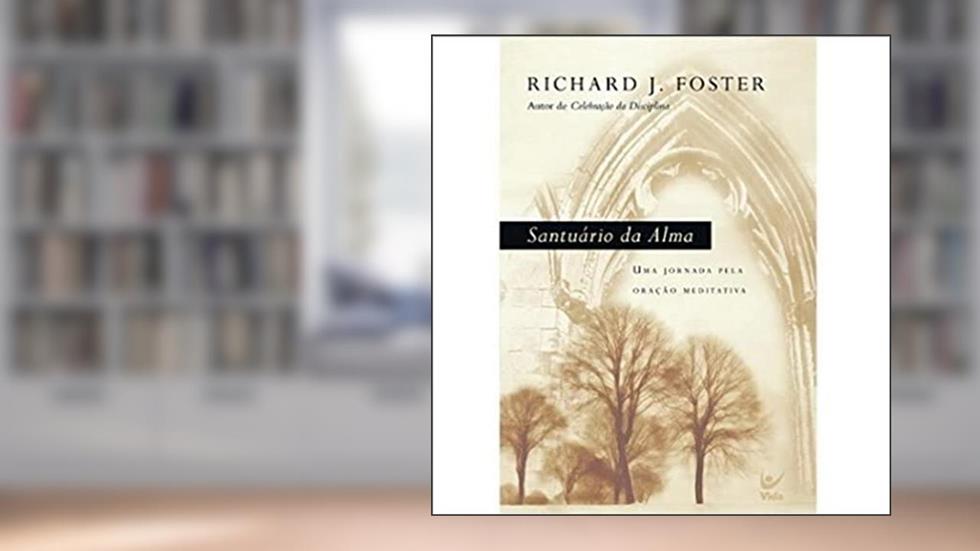 Santuário da Alma, do autor Richard J. Foster