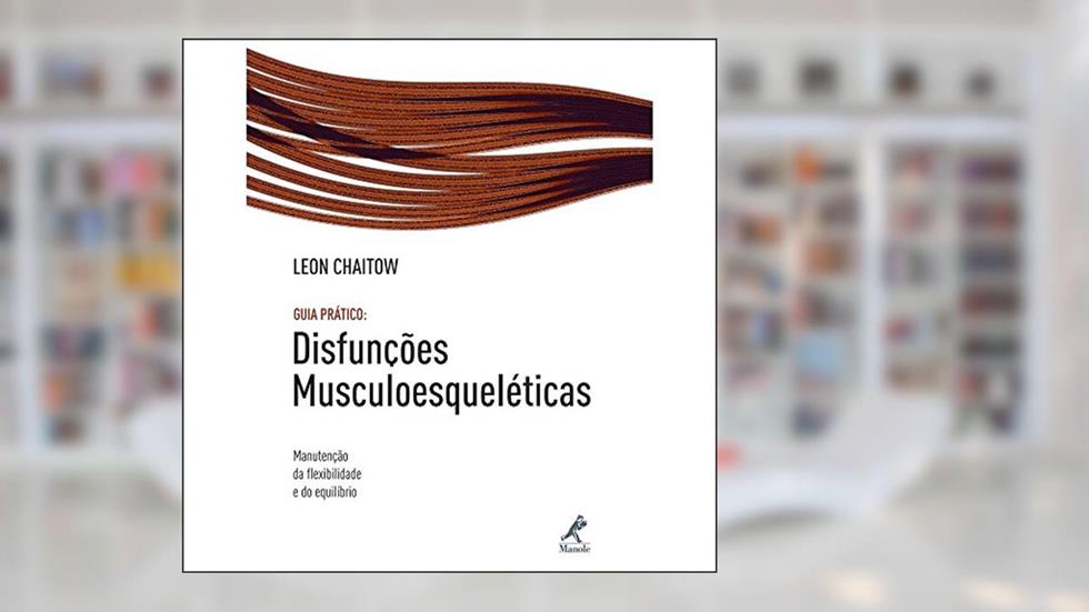 Disfunções musculoesqueléticas: Guia Prático, do autor Leon Chaitow