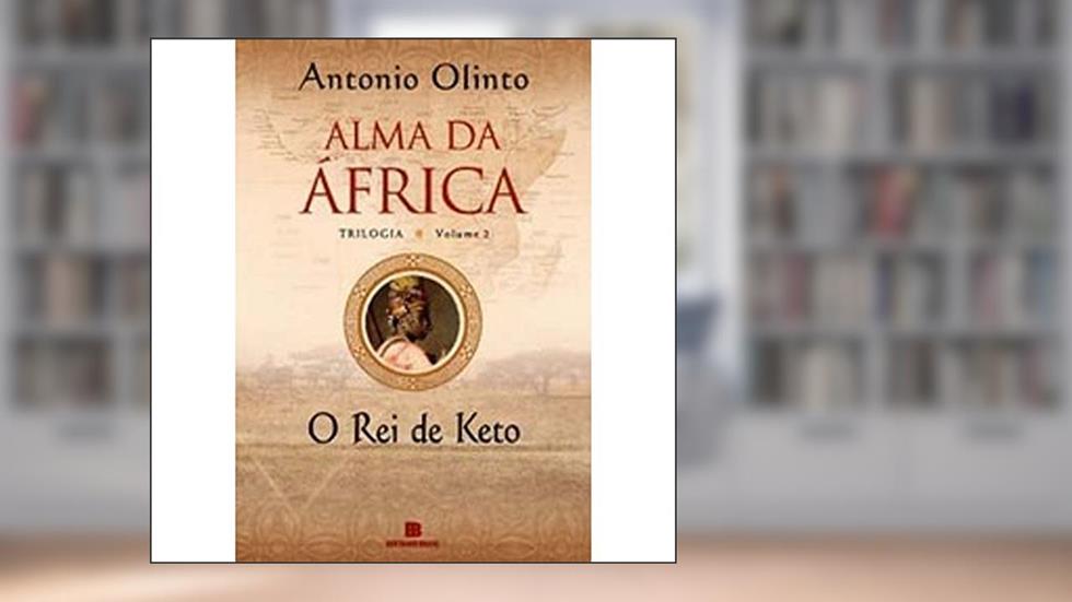 O Rei de Keto - Volume 2. Coleção Alma da África, do autor Antonio Olinto