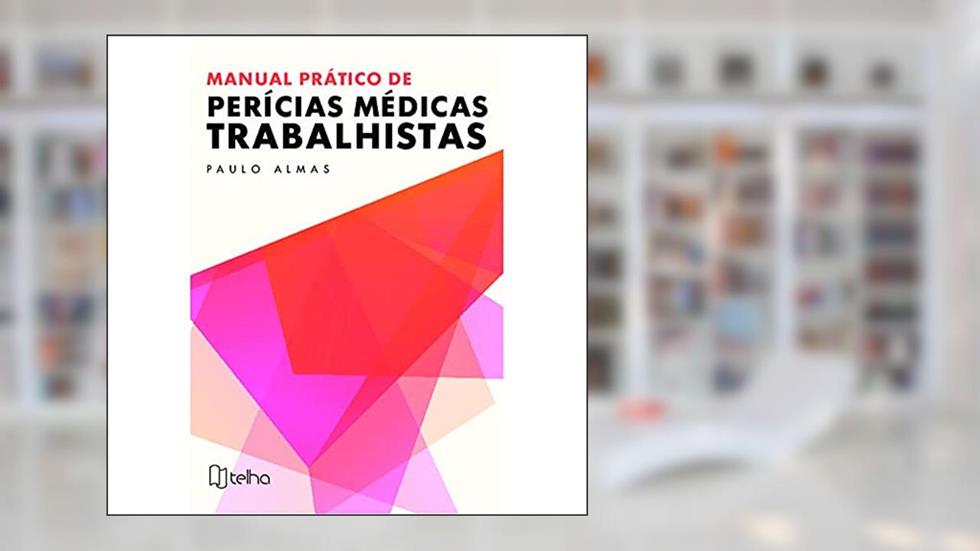 Manual Prático de Perícias Médicas Trabalhistas, do autor Paulo Almas