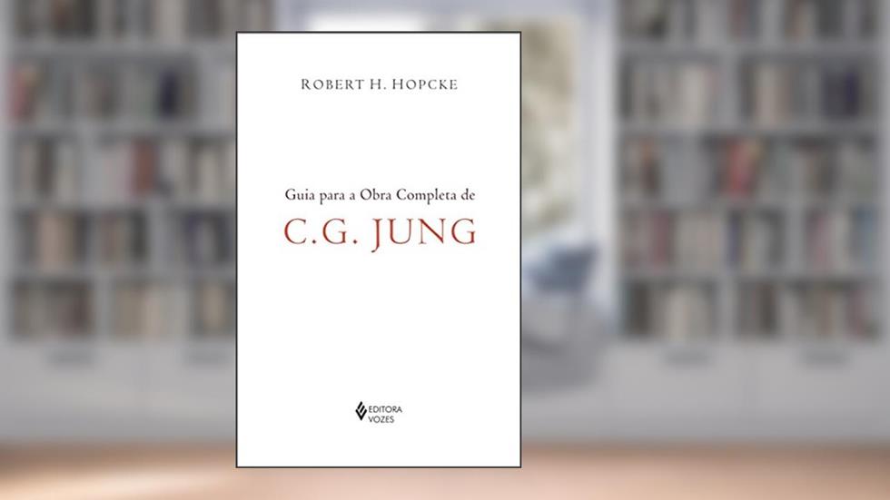 Guia para a obra completa de C.G. Jung, do autor Robert H. Hopcke