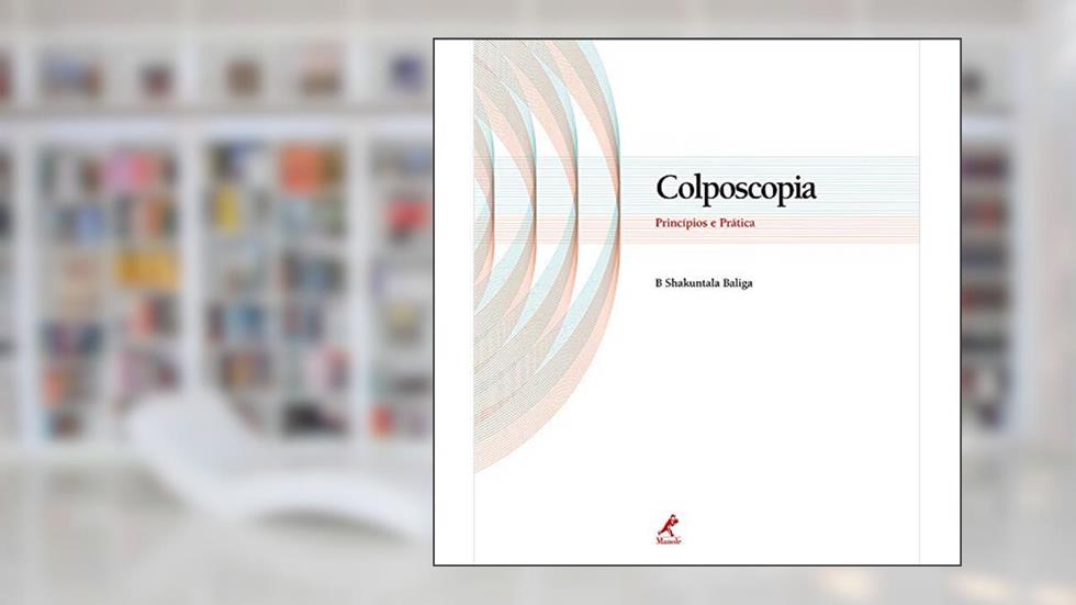 Colposcopia: Princípios E Prática, do autor B. Shakuntala Baliga