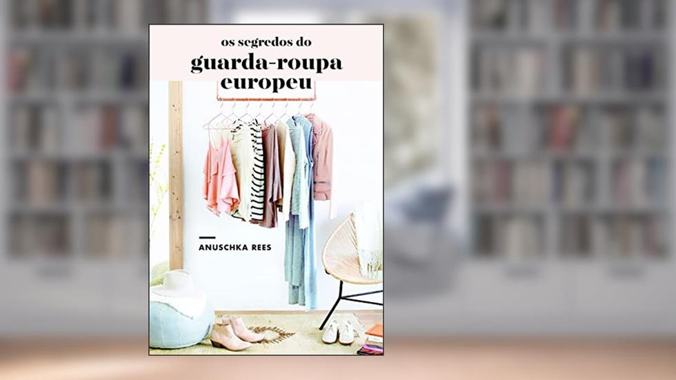Os segredos do guarda-roupa europeu, do autor Anuschka Rees