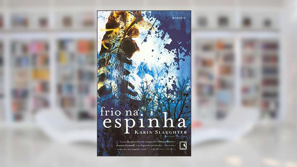 Frio na Espinha, do autor Karin Slaughter