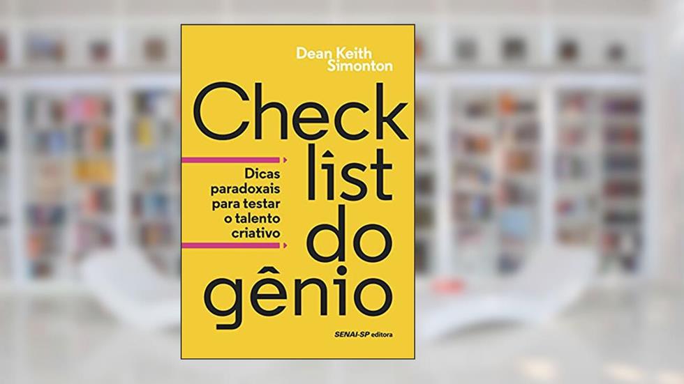 Checklist do Gênio: Dicas Paradoxais Para Testar o Talento Criativo, do autor Dean Keith Simonton