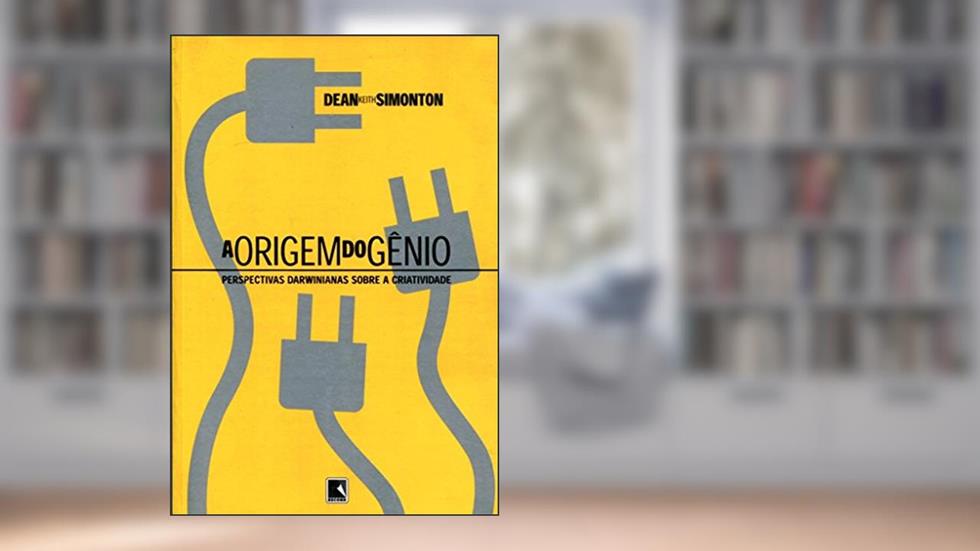 A origem do gênio: Perspectivas Darwinianas sobre a criatividade: Perspectivas Darwinianas sobre a criatividade, do autor Dean Keith Simonton
