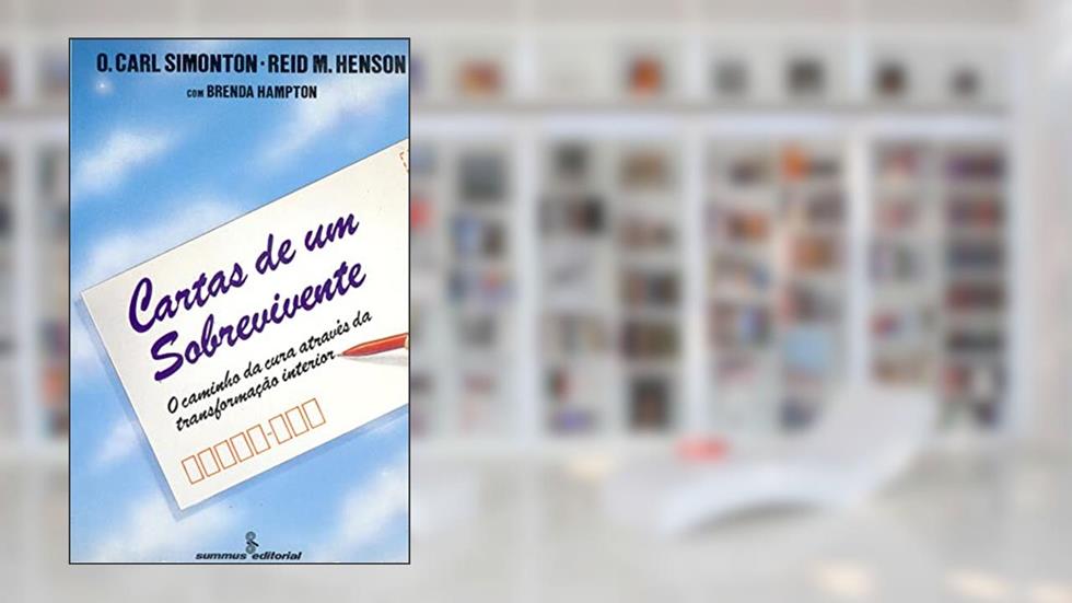 Cartas de um sobrevivente: o caminho da cura através da transformação interior, do autor Reid Henson; O. Carl Simonton; Brenda Hampton