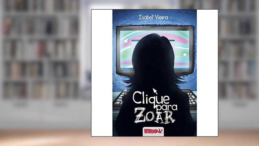 Clique Para Zoar, do autor Isabel Vieira